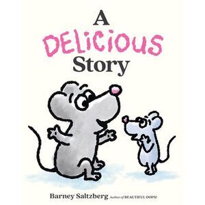 A Delicious Story -- Barney Saltzberg